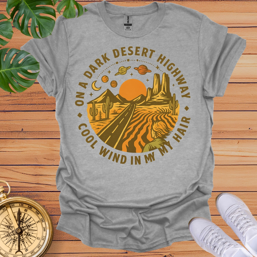 On A Dark Desert Highway T-Shirt