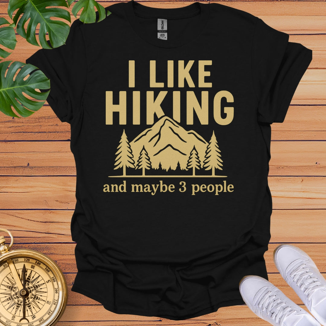 I Like Hiking & Maybe 3 People T-Shirt