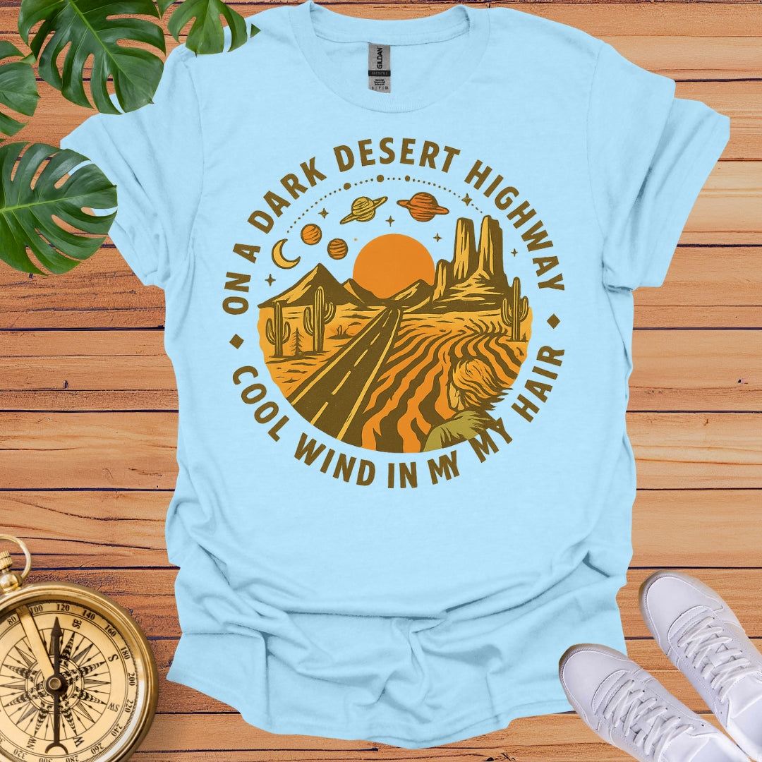 On A Dark Desert Highway T-Shirt