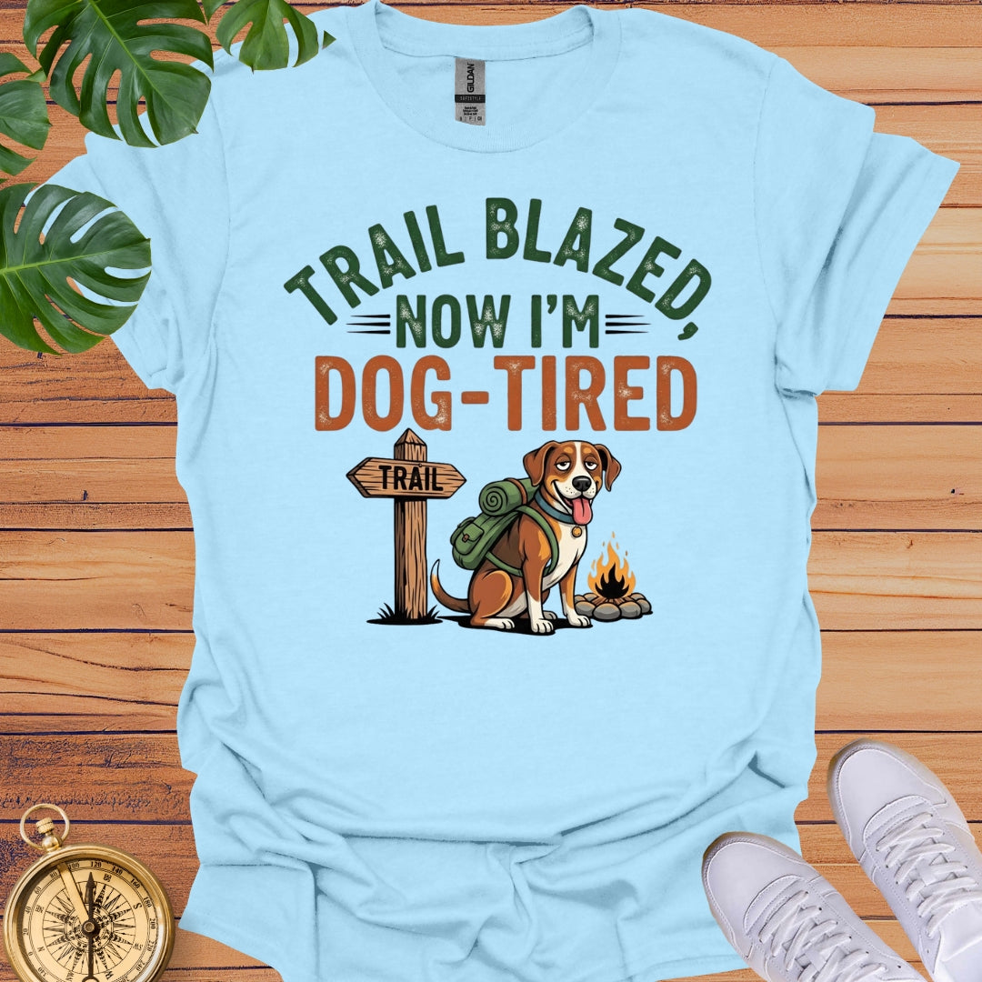 Trail Blazed, Dog Tired T-Shirt