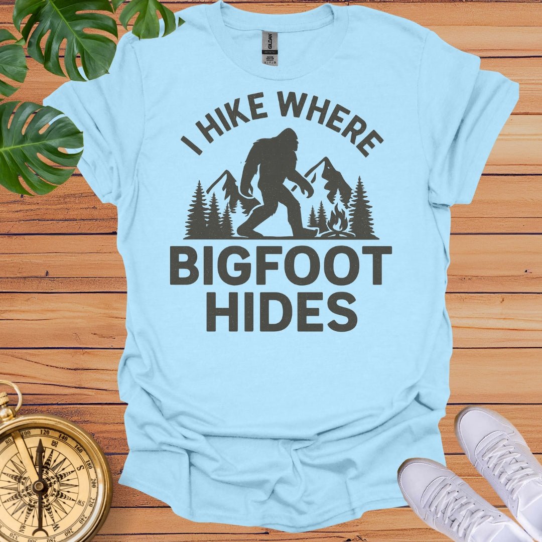 Hike Where Bigfoot Hides T-Shirt