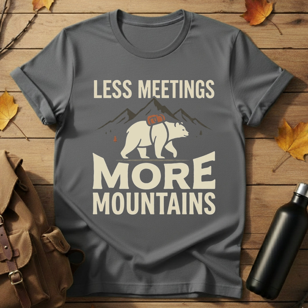 Less Meetings More Mountains T-Shirt