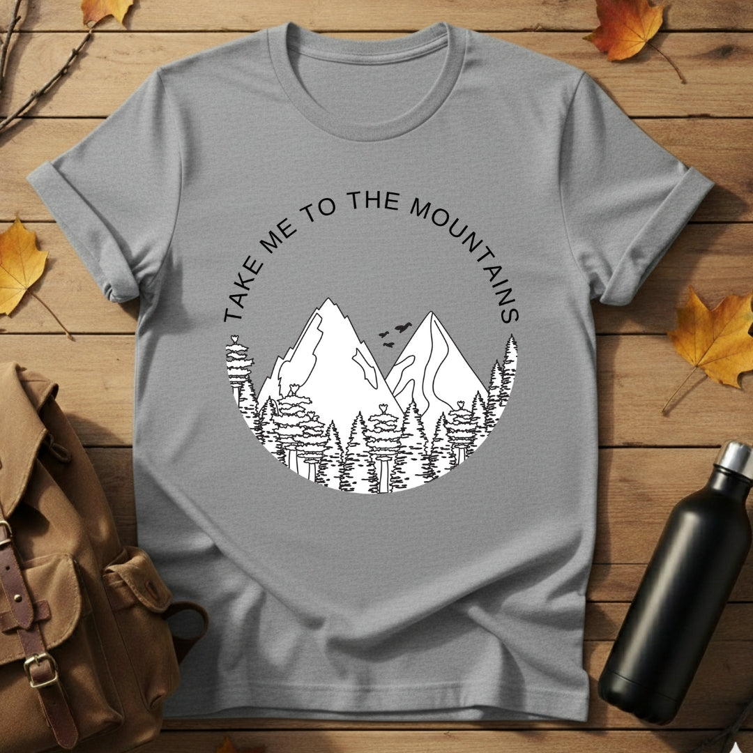 Take me to mountains T-Shirt