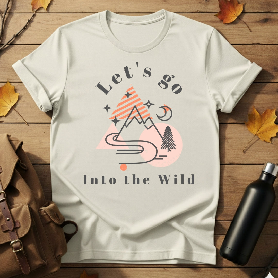 Let's Go Into Wild T-Shirt