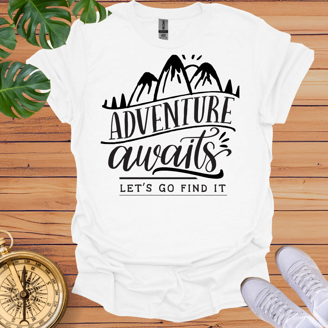 Adventure Awaits, Let's Go Find it - T-Shirt