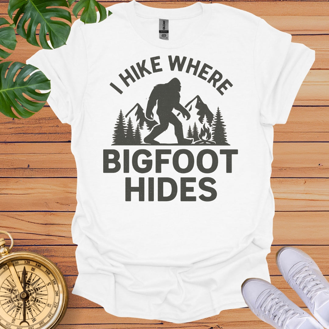 Hike Where Bigfoot Hides T-Shirt