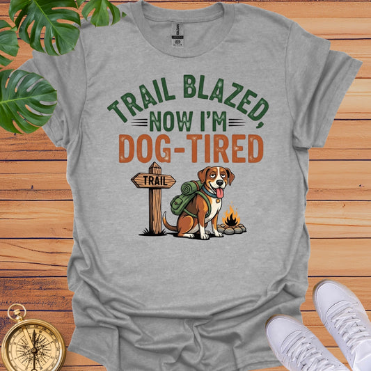 Trail Blazed, Dog Tired T-Shirt