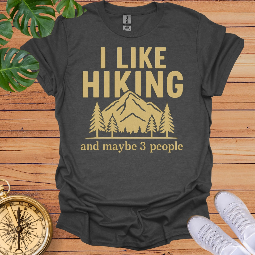 I Like Hiking & Maybe 3 People T-Shirt