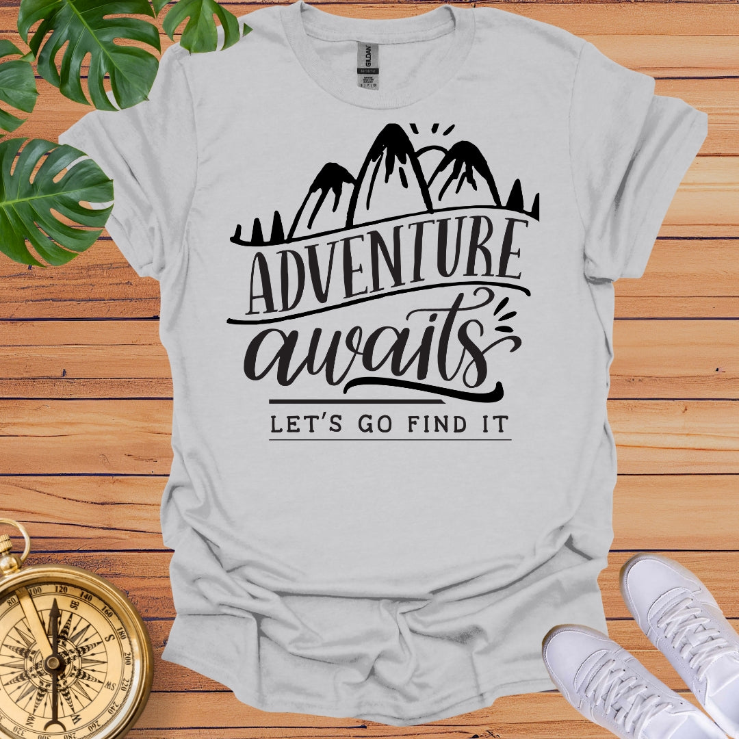 Adventure Awaits, Let's Go Find it - T-Shirt