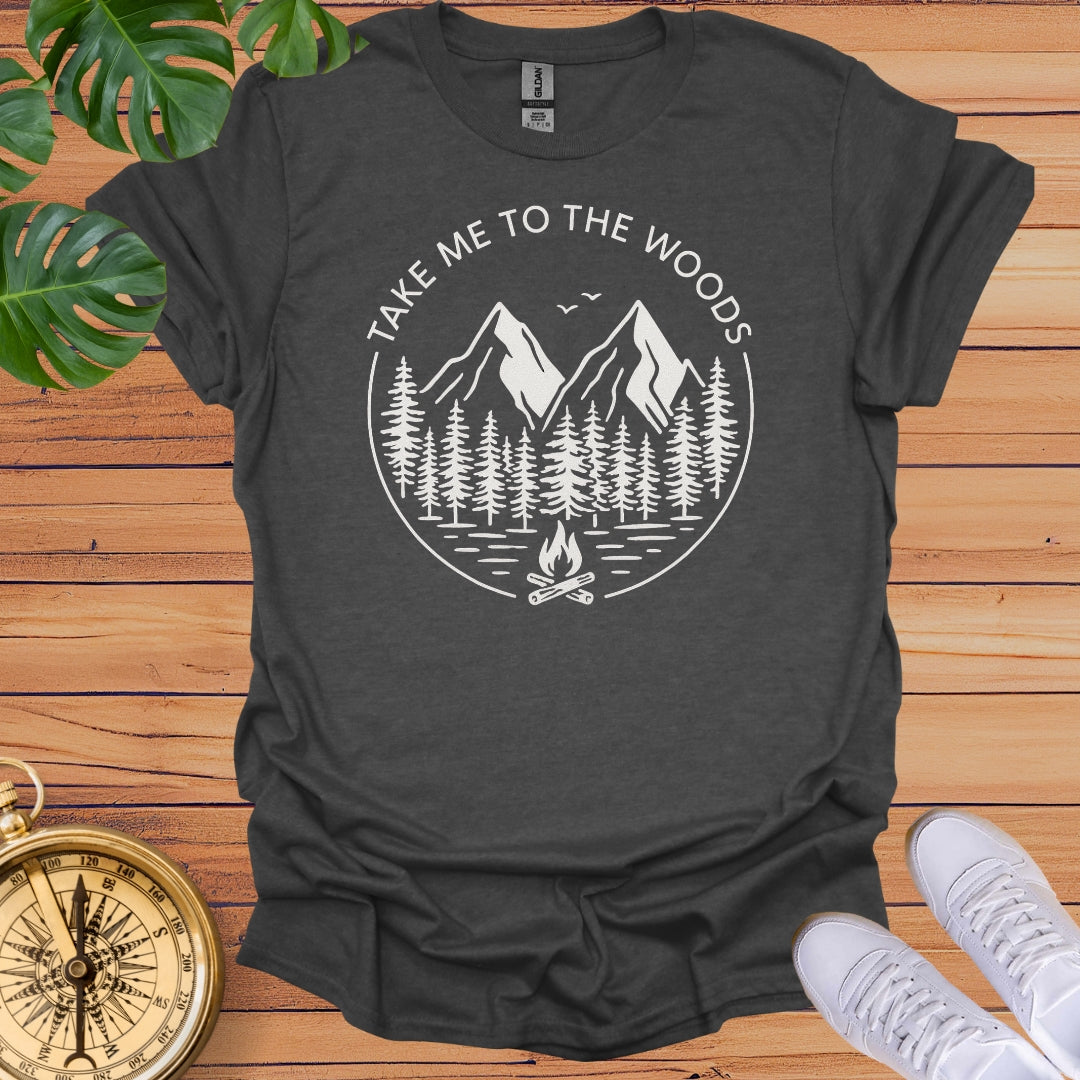 Take Me To The Woods T-Shirt