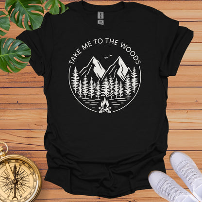Take Me To The Woods T-Shirt