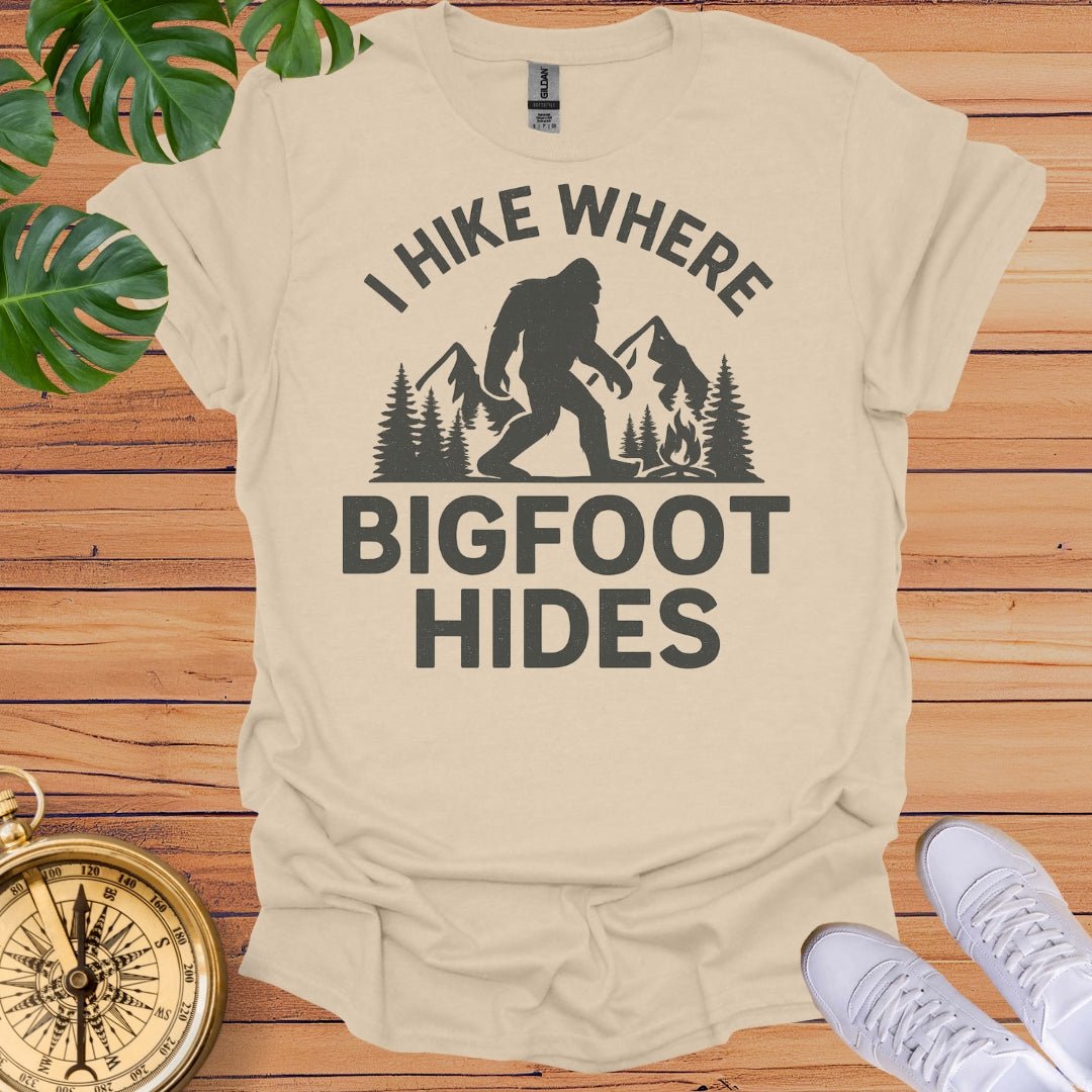 Hike Where Bigfoot Hides T-Shirt