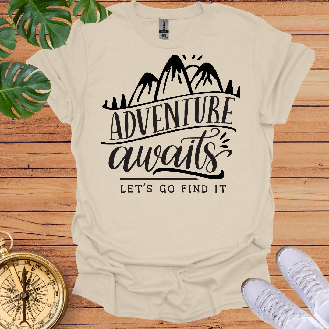 Adventure Awaits, Let's Go Find it - T-Shirt