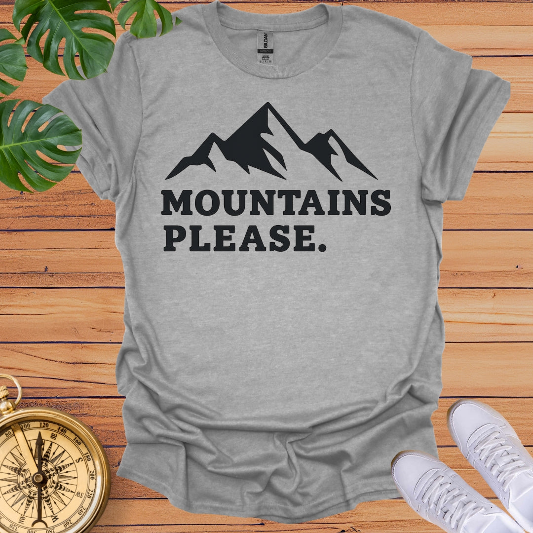 Mountains Please T-Shirt