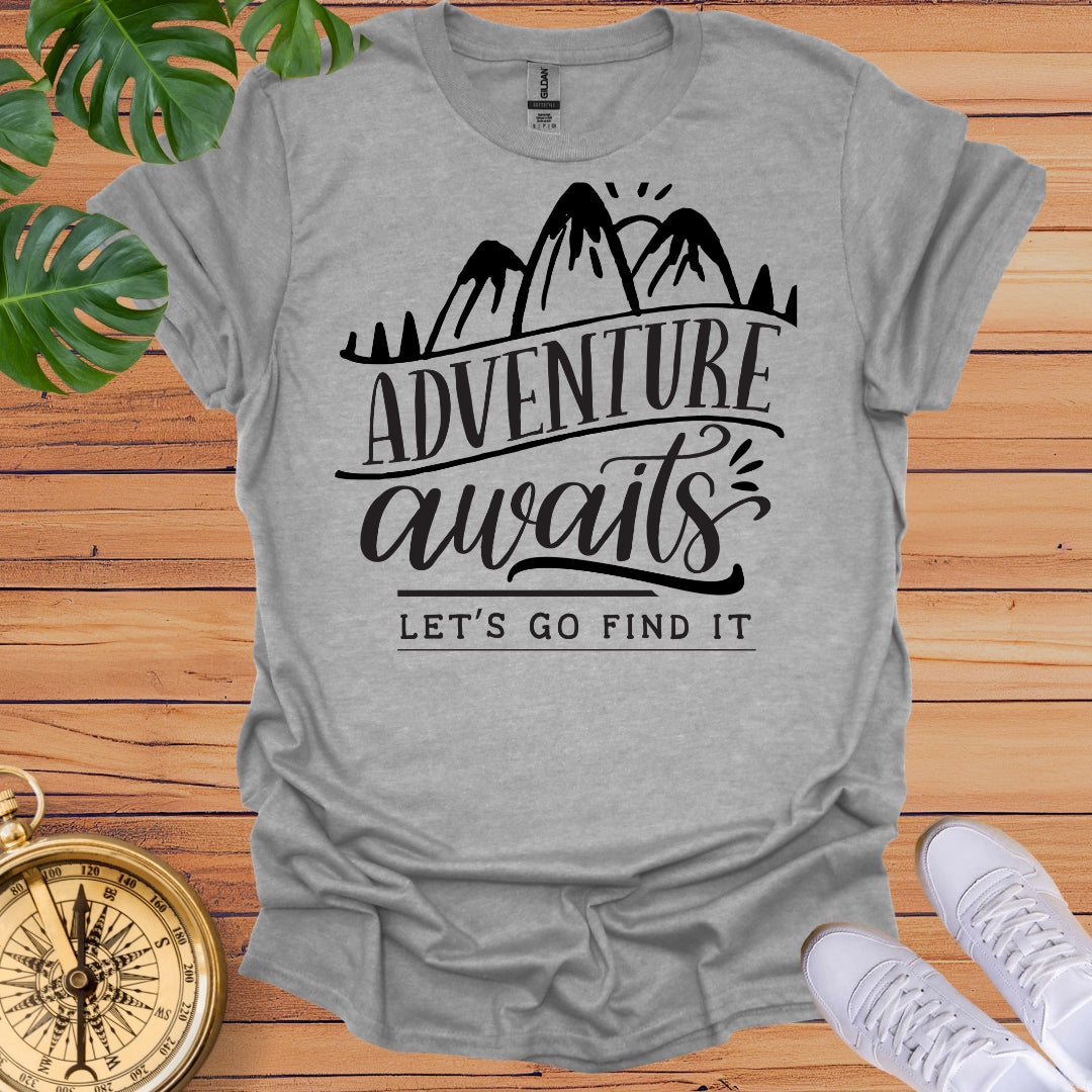 Adventure Awaits, Let's Go Find it - T-Shirt