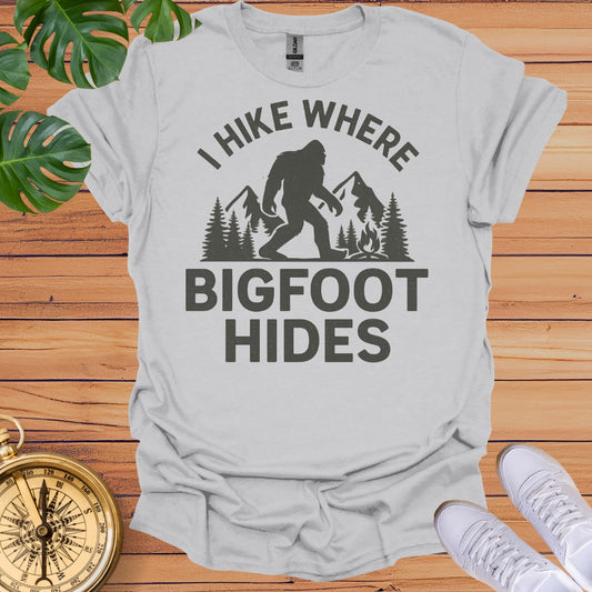 Hike Where Bigfoot Hides T-Shirt