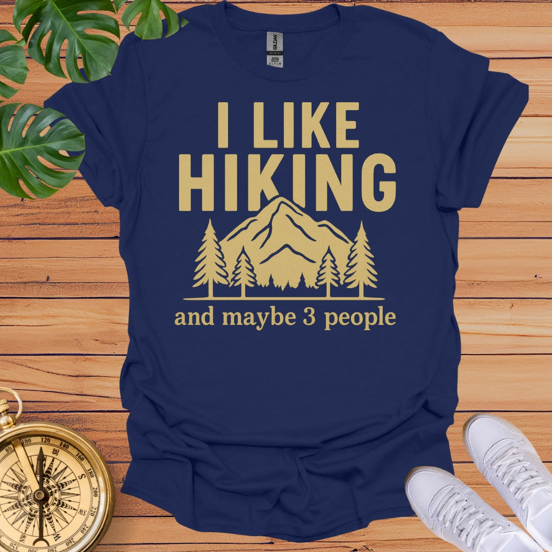 I Like Hiking & Maybe 3 People T-Shirt