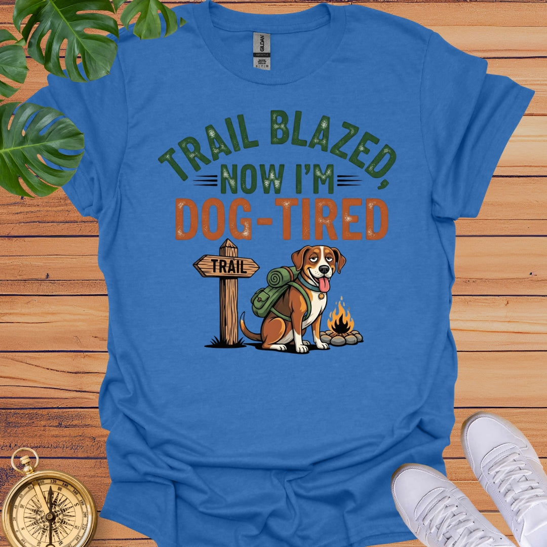 Trail Blazed, Dog Tired T-Shirt