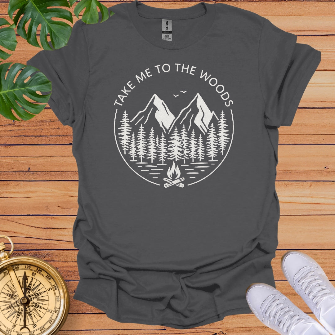 Take Me To The Woods T-Shirt
