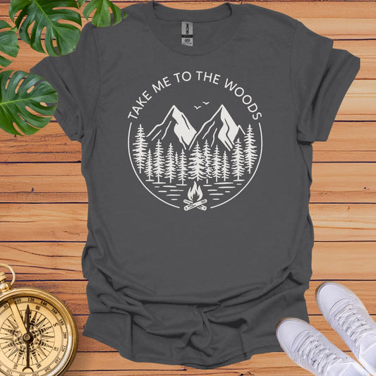 Take Me To The Woods T-Shirt