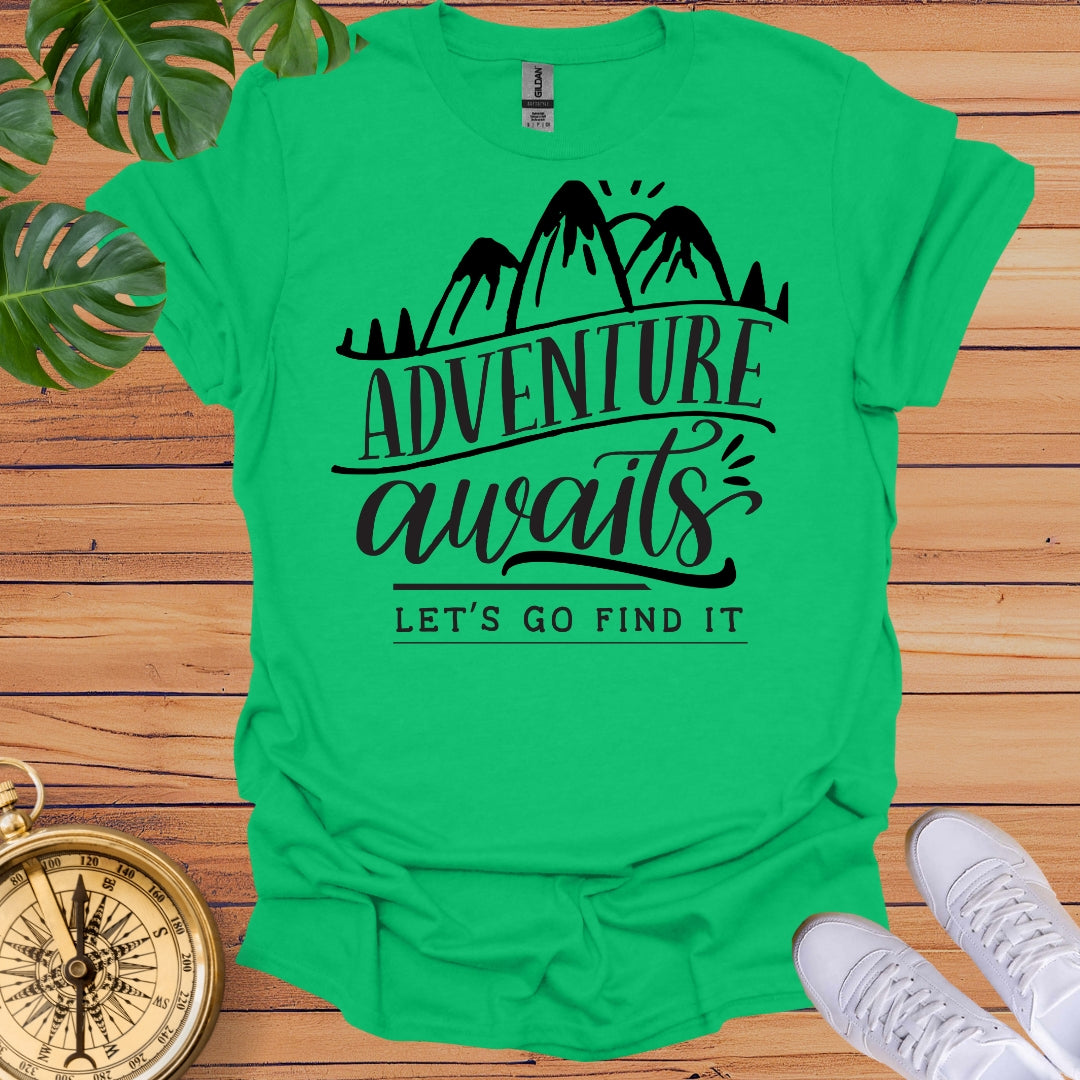 Adventure Awaits, Let's Go Find it - T-Shirt