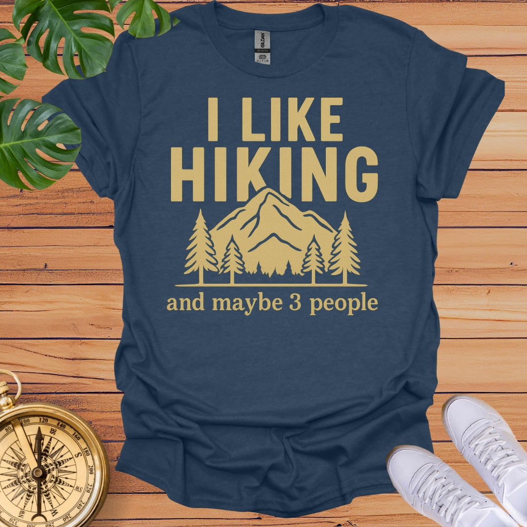 I Like Hiking & Maybe 3 People T-Shirt