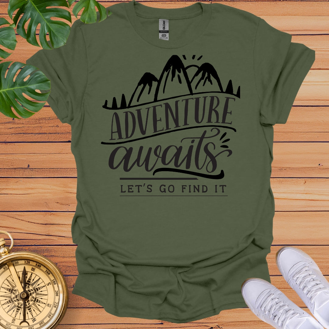 Adventure Awaits, Let's Go Find it - T-Shirt
