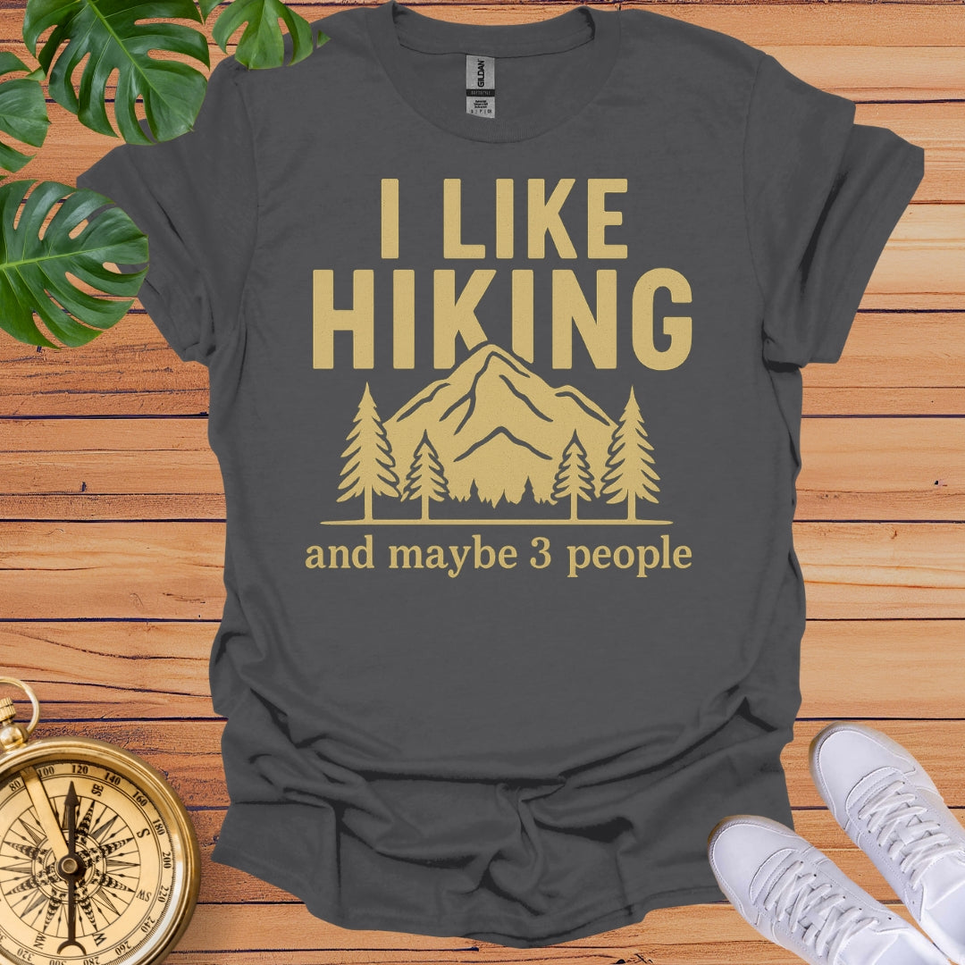 I Like Hiking & Maybe 3 People T-Shirt