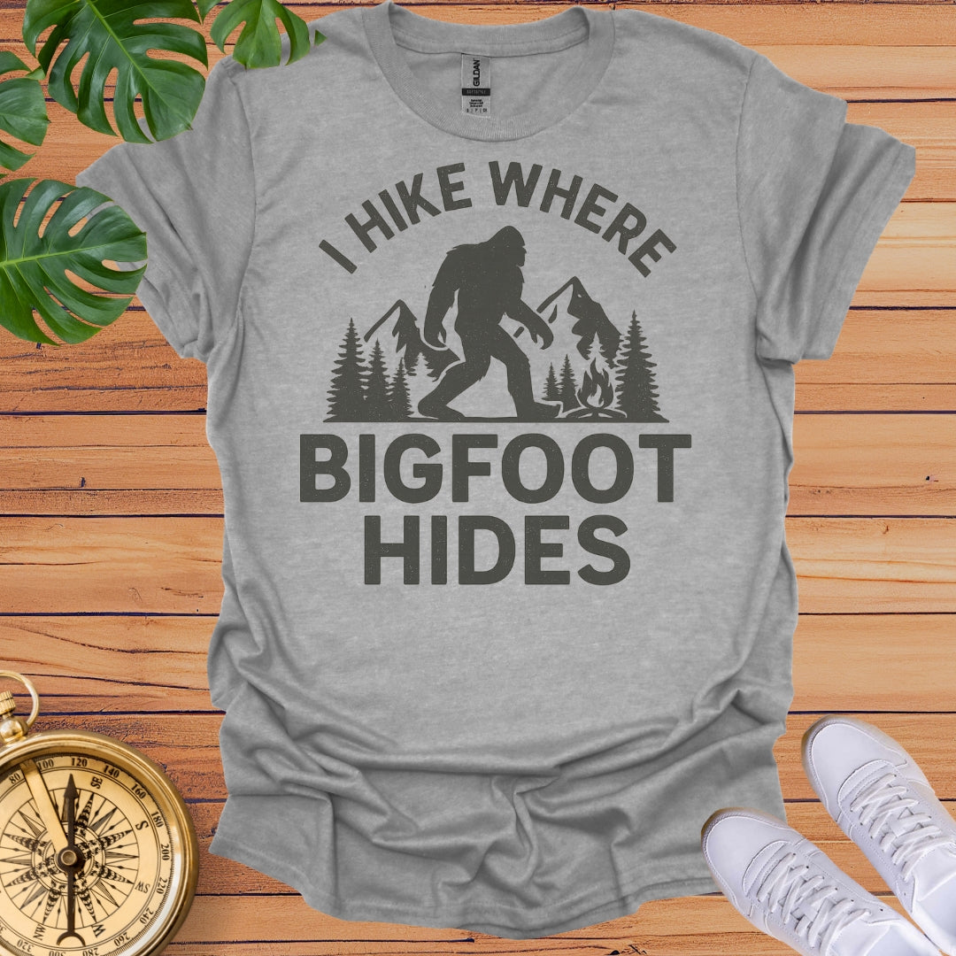 Hike Where Bigfoot Hides T-Shirt