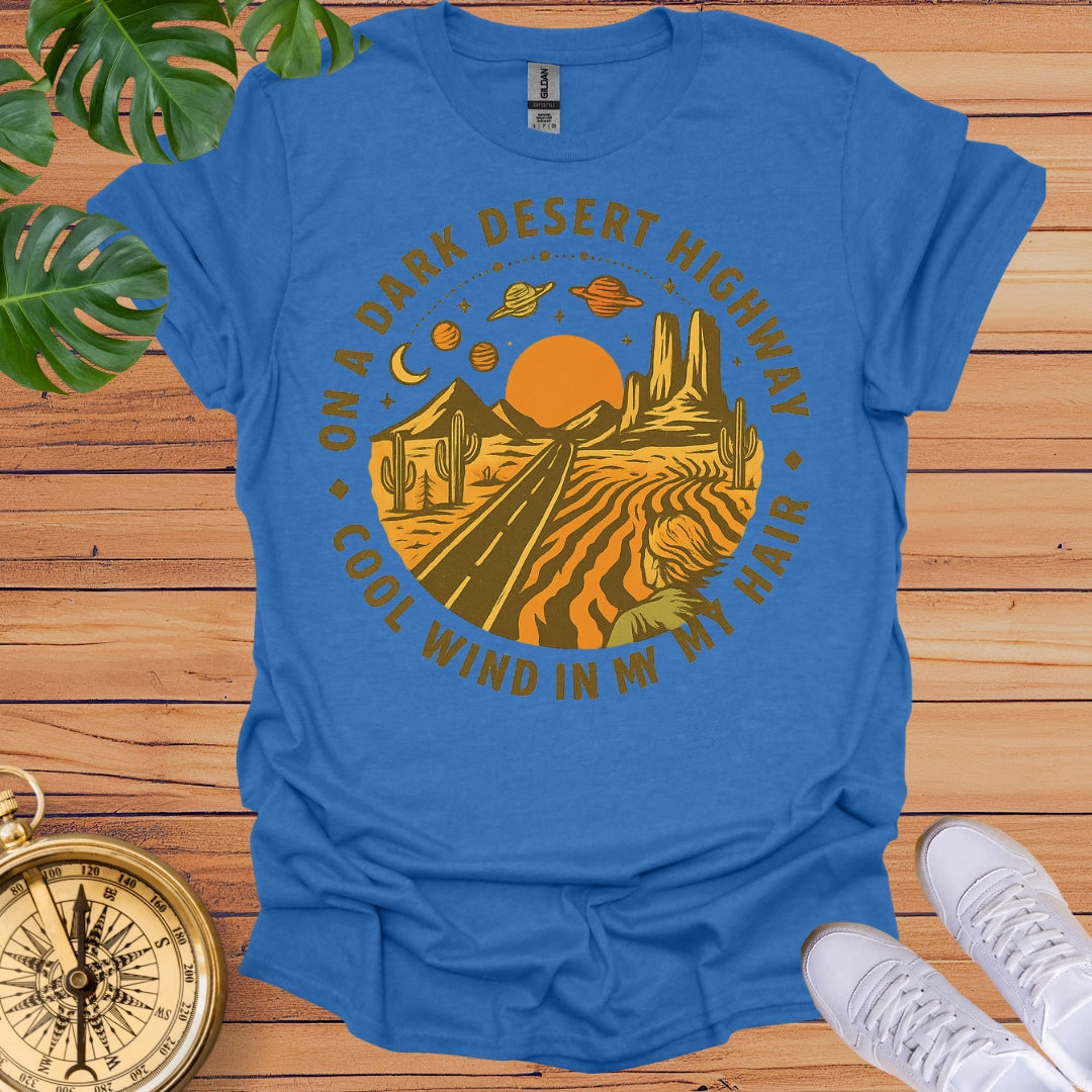 On A Dark Desert Highway T-Shirt