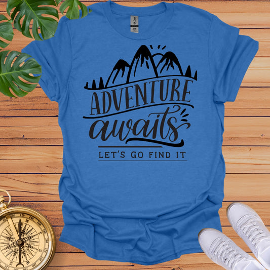Adventure Awaits, Let's Go Find it - T-Shirt