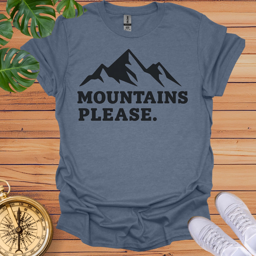 Mountains Please T-Shirt