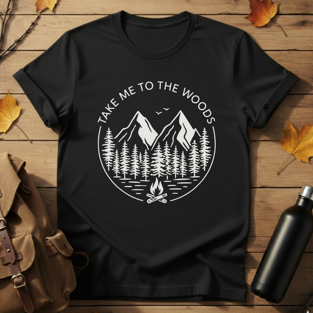 Take Me To The Woods T-Shirt