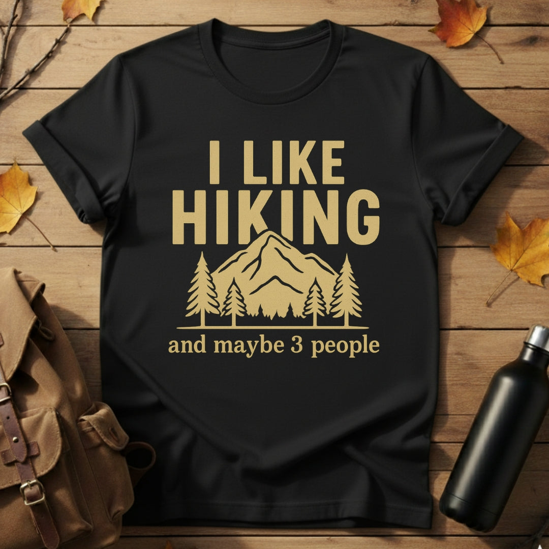I Like Hiking & Maybe 3 People T-Shirt