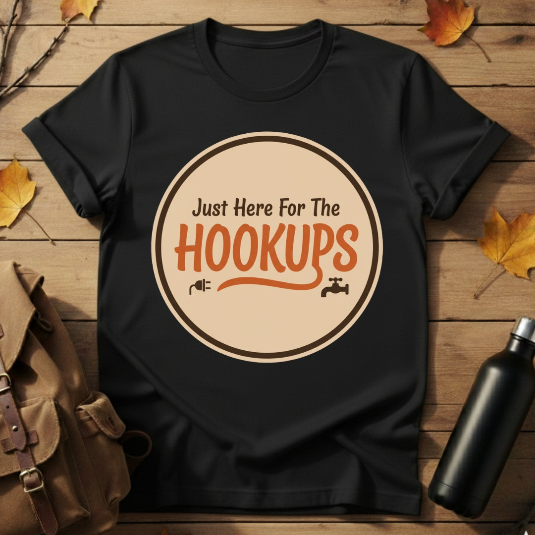 Just Here For Hookups T-Shirt