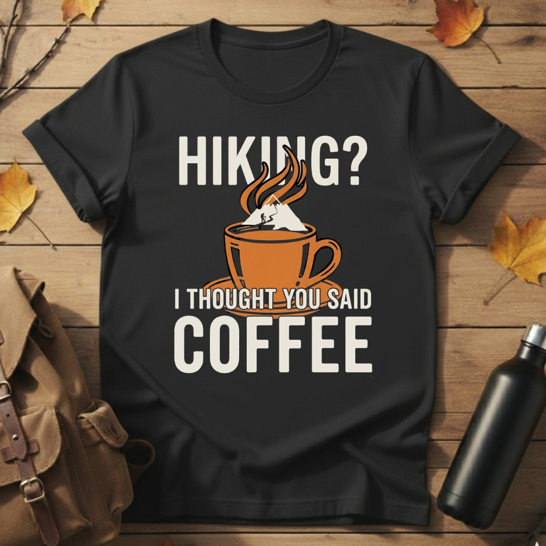 I Thought You Said Coffee T-Shirt