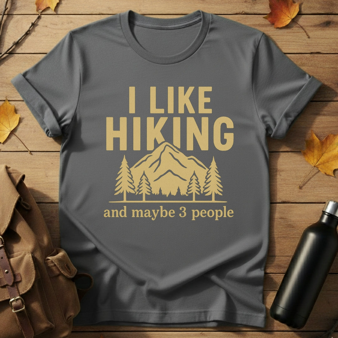 I Like Hiking & Maybe 3 People T-Shirt