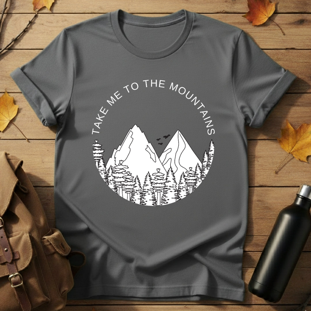 Take me to mountains T-Shirt