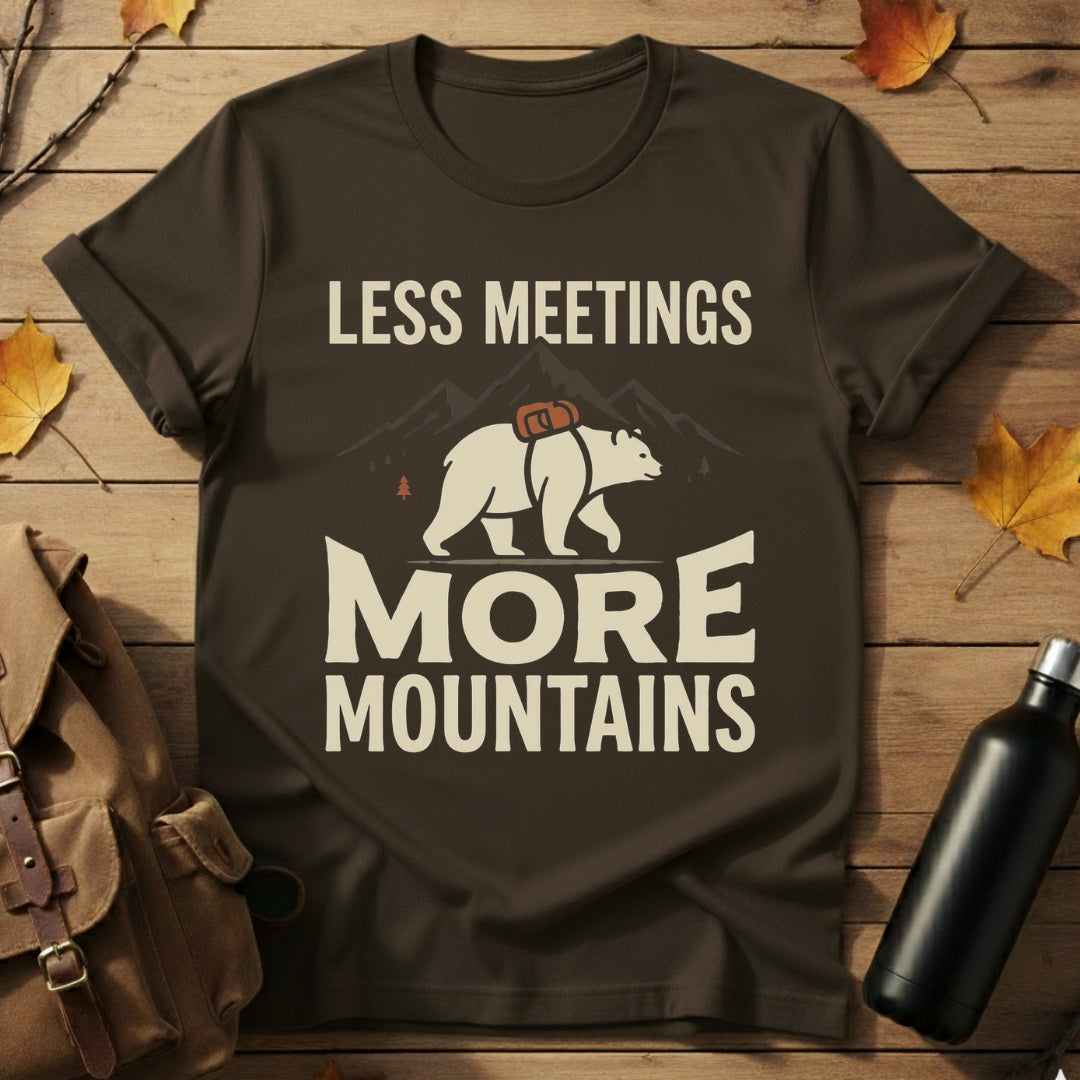 Less Meetings More Mountains T-Shirt