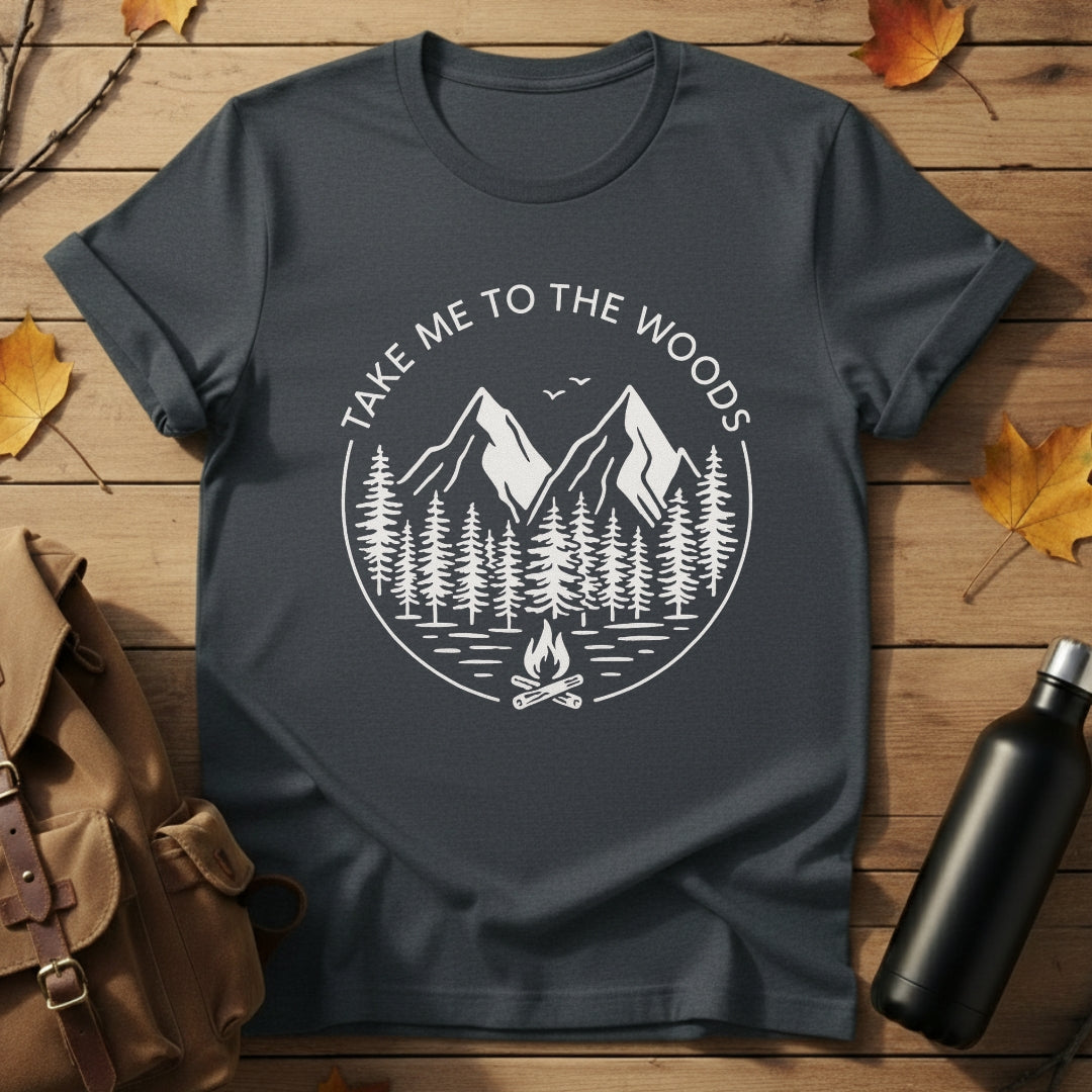 Take Me To The Woods T-Shirt