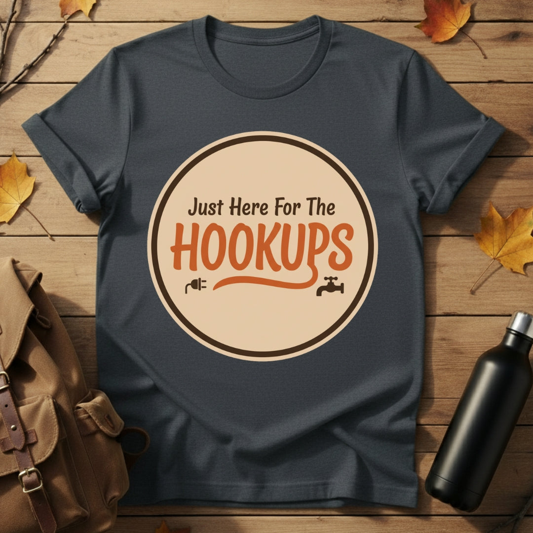 Just Here For Hookups T-Shirt