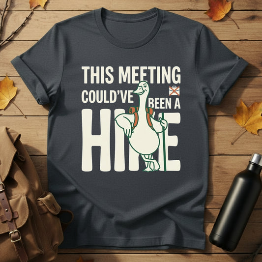 Meeting Could've Been A Hike T-Shirt