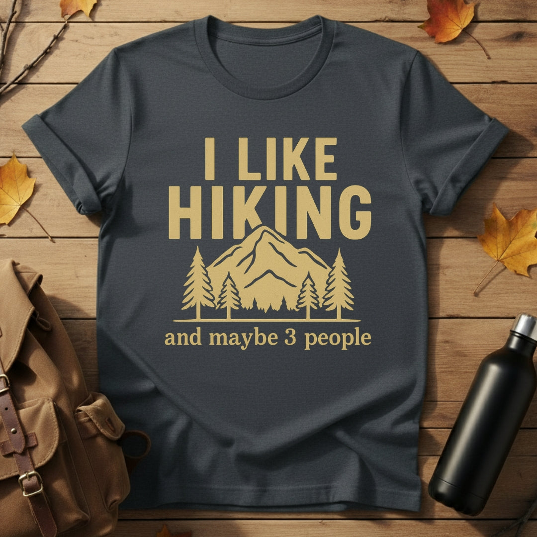 I Like Hiking & Maybe 3 People T-Shirt