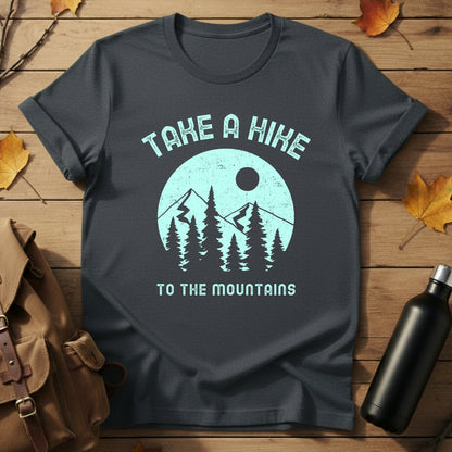 Take A Hike To Mountains T-Shirt