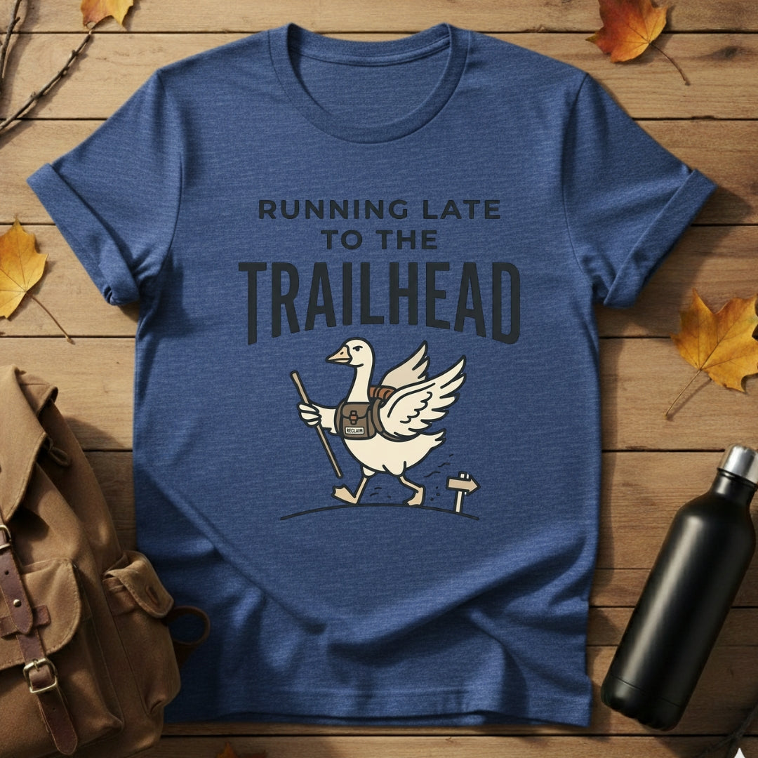 Running Late To Trailhead T-Shirt