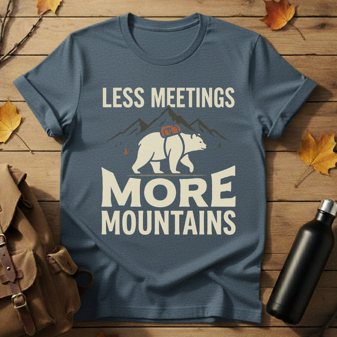 Less Meetings More Mountains T-Shirt