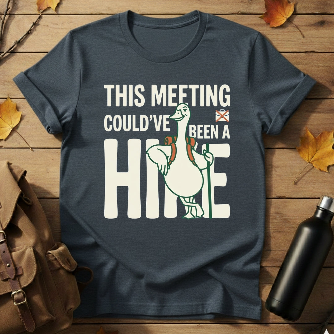 Meeting Could've Been A Hike T-Shirt