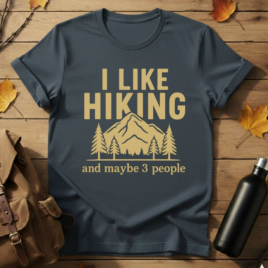 I Like Hiking & Maybe 3 People T-Shirt