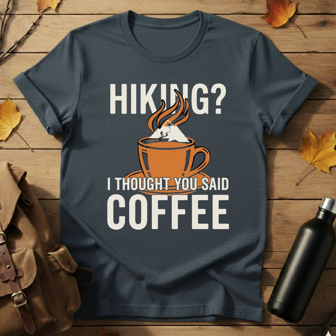 I Thought You Said Coffee T-Shirt