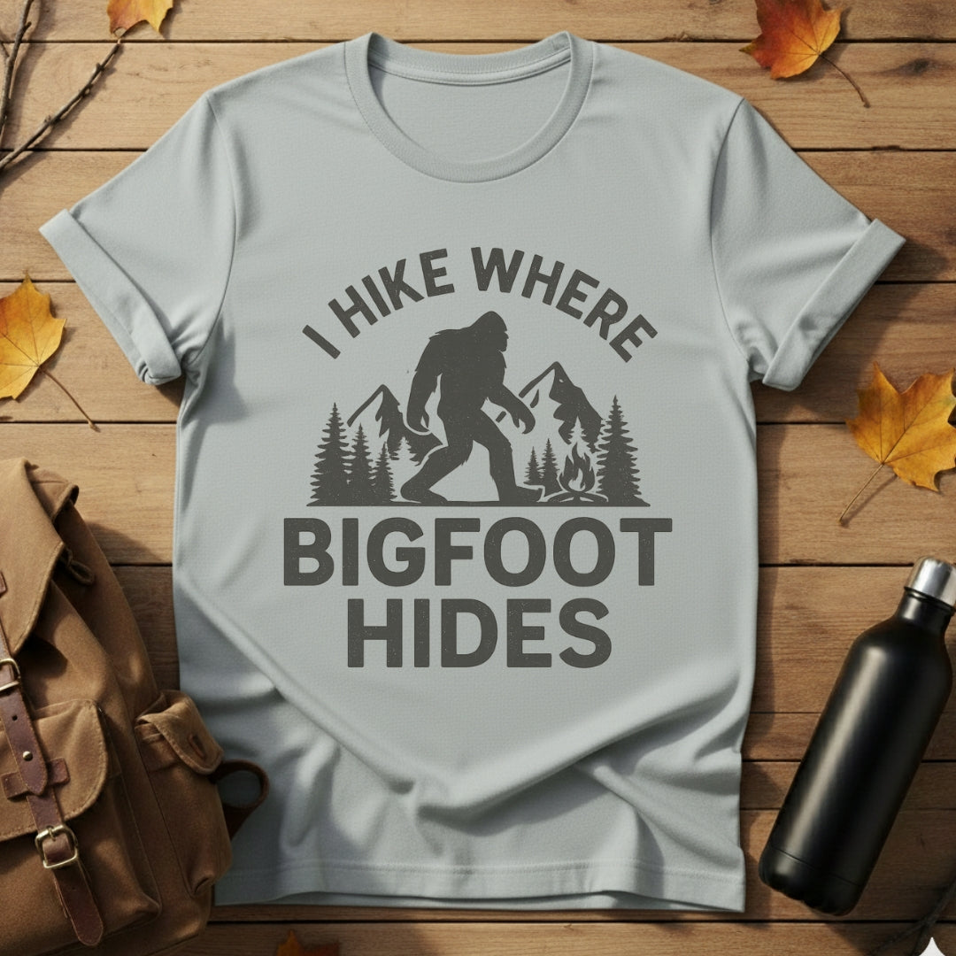 Hike Where Bigfoot Hides T-Shirt